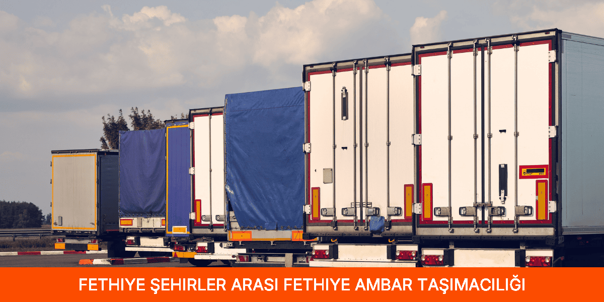 Şehirler Arası Fethiye Ambar Taşımacılığı